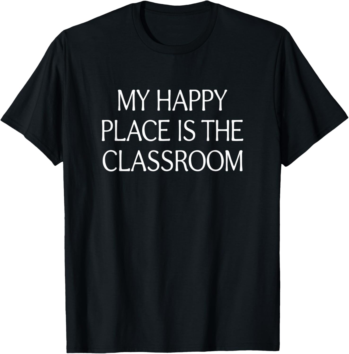 My Happy Place Is The Classroom - Apparel | Top Conversion Title | Customer Favorite