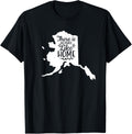 THERE IS NO PLACE LIKE HOME ALASKA State Apparel | Premium Quality | Top Rated Comfort