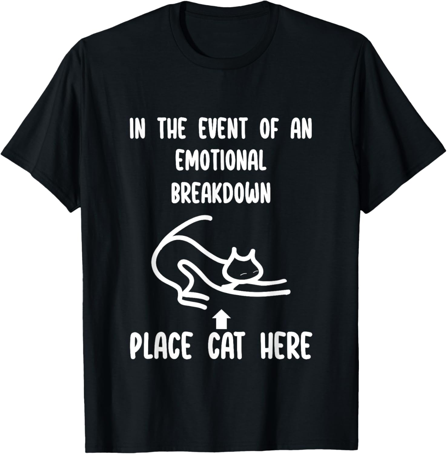 Funny In The Event Of An Emotional Breakdown Place Cat Here T-Shirt for Men Women Kids T-Shirt | Bestseller Style | Aesthetic Casual Look