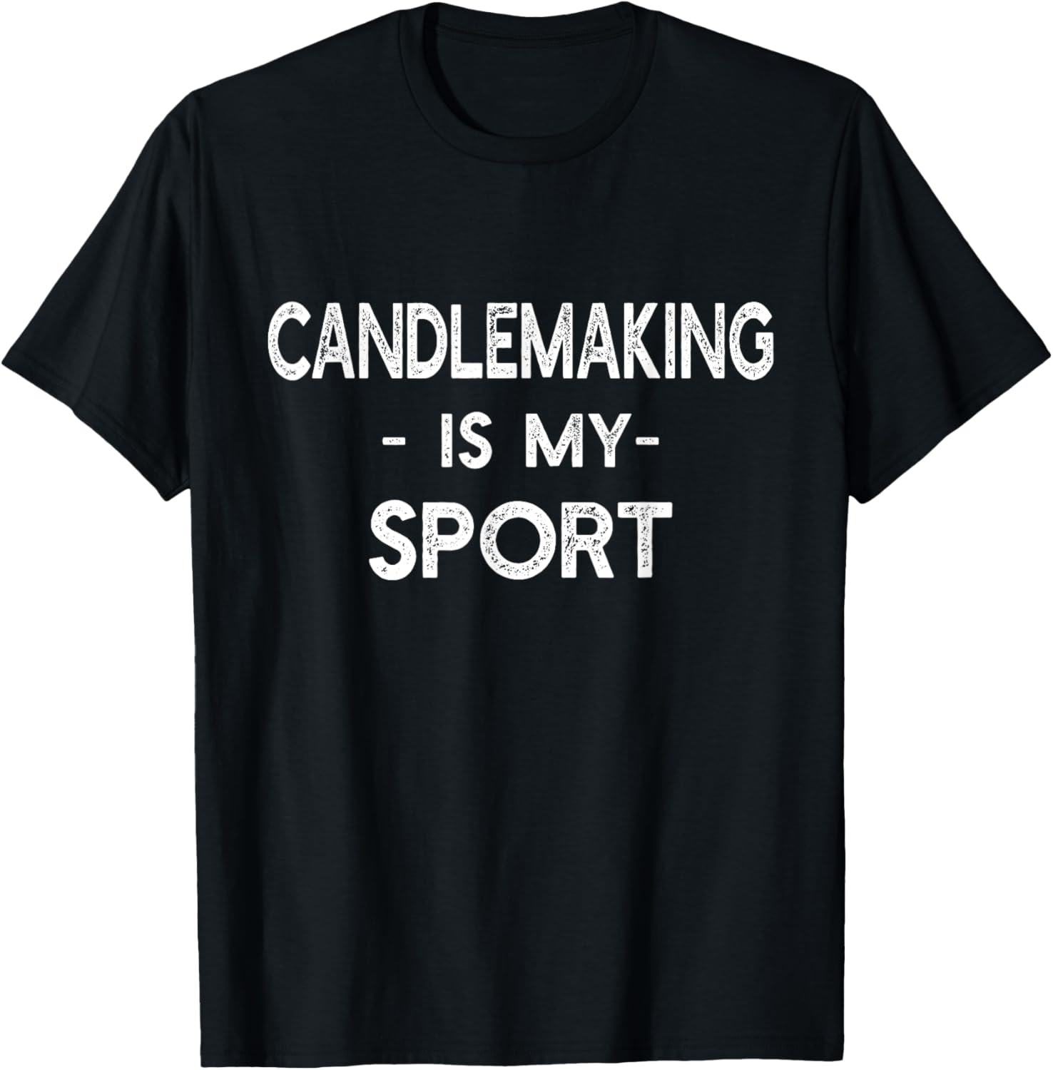 Candlemaking Is My Sport - Funny Candle Maker Apparel | Best Seller Pick | Comfort Daily Wear