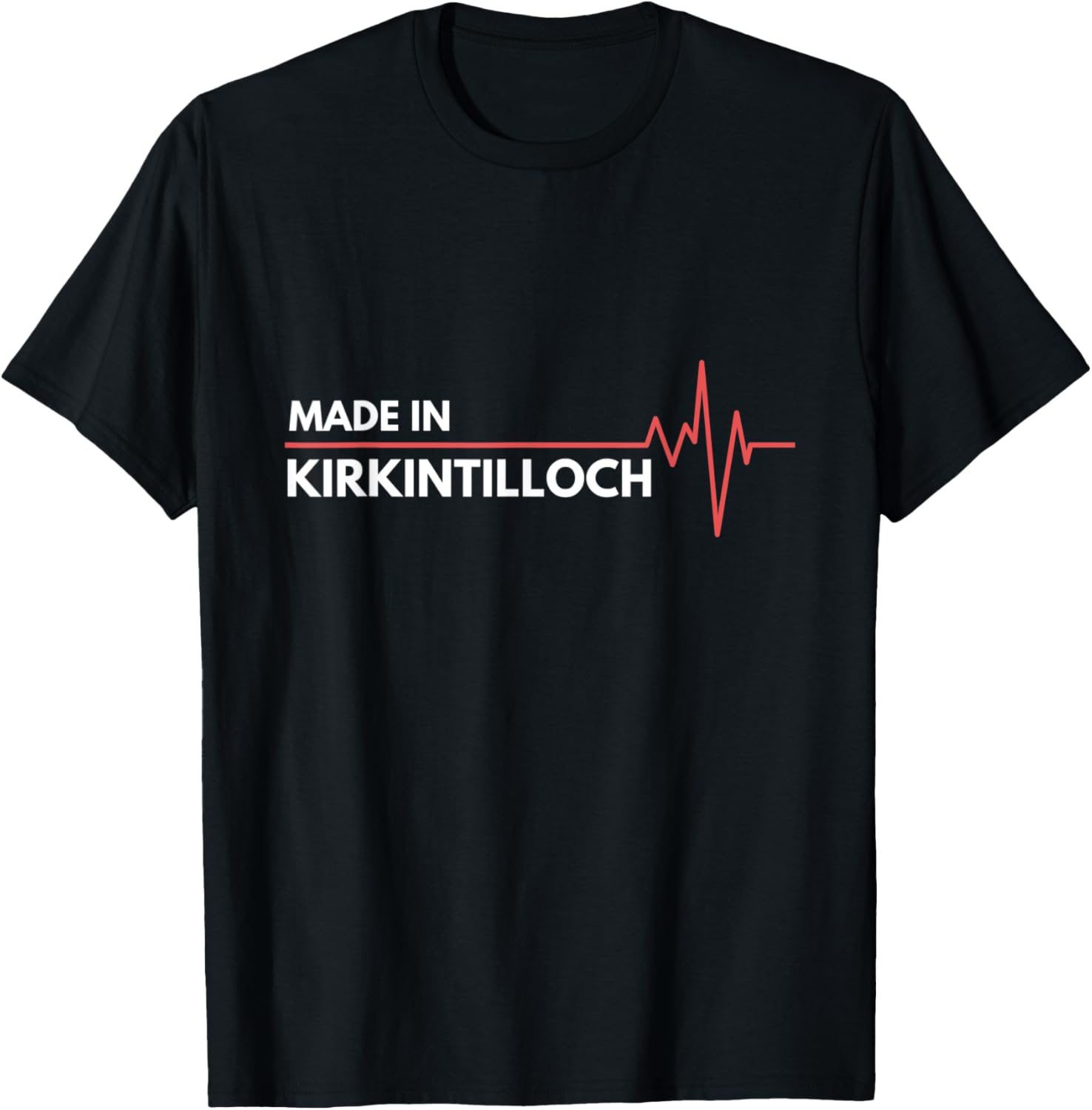Made In Kirkintilloch Scotland Place Of Birth Apparel | High Search Volume | Customer Favorite