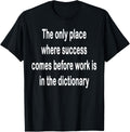 The only place where success comes before work Apparel | Bestseller Style | Top Rated Comfort