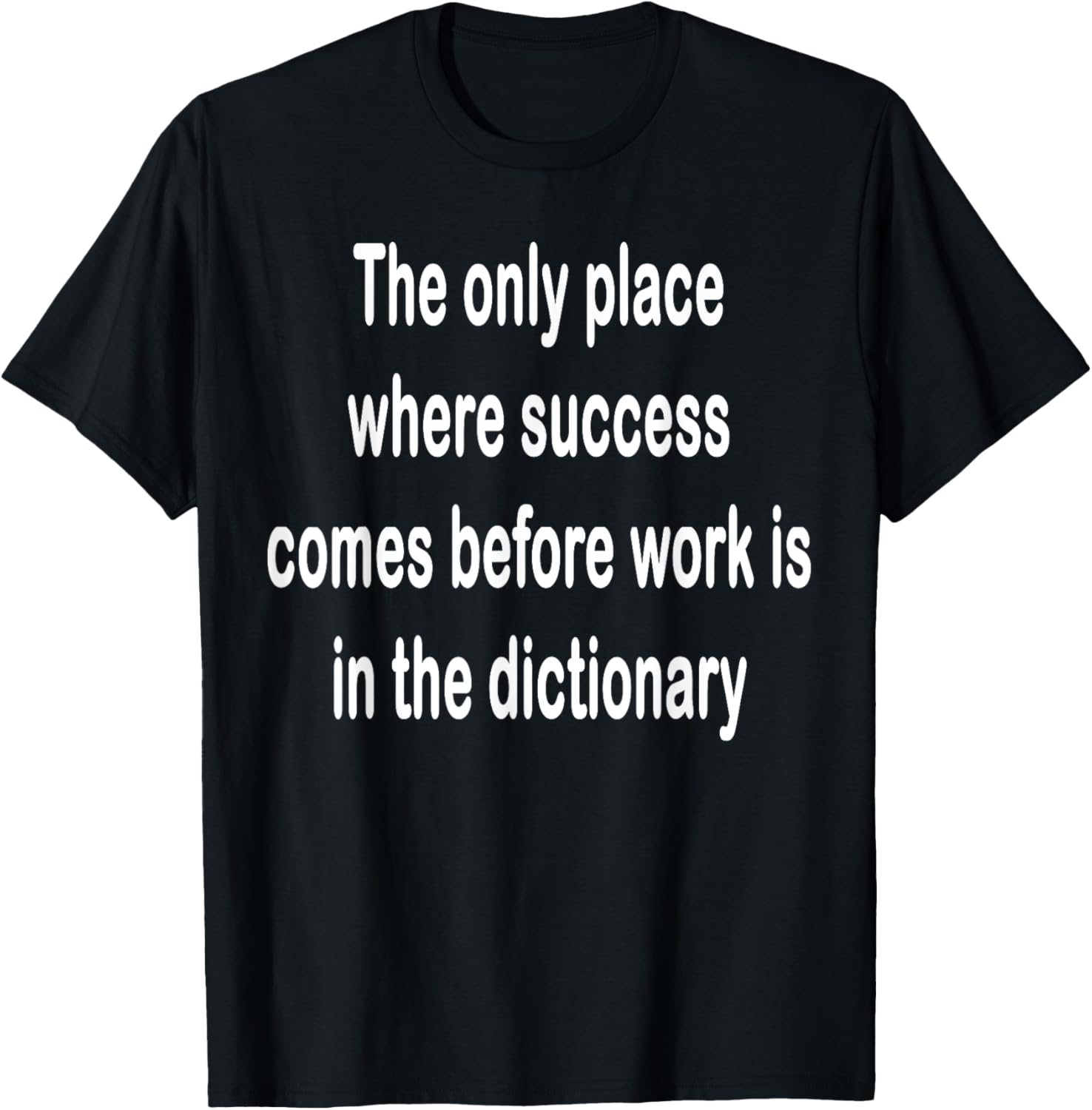 The only place where success comes before work Apparel | Bestseller Style | Top Rated Comfort
