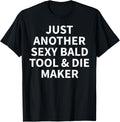 Tool & Die Maker Apparel Funny Bald Makers Design Apparel | Best Seller Pick | Perfect Gift Idea