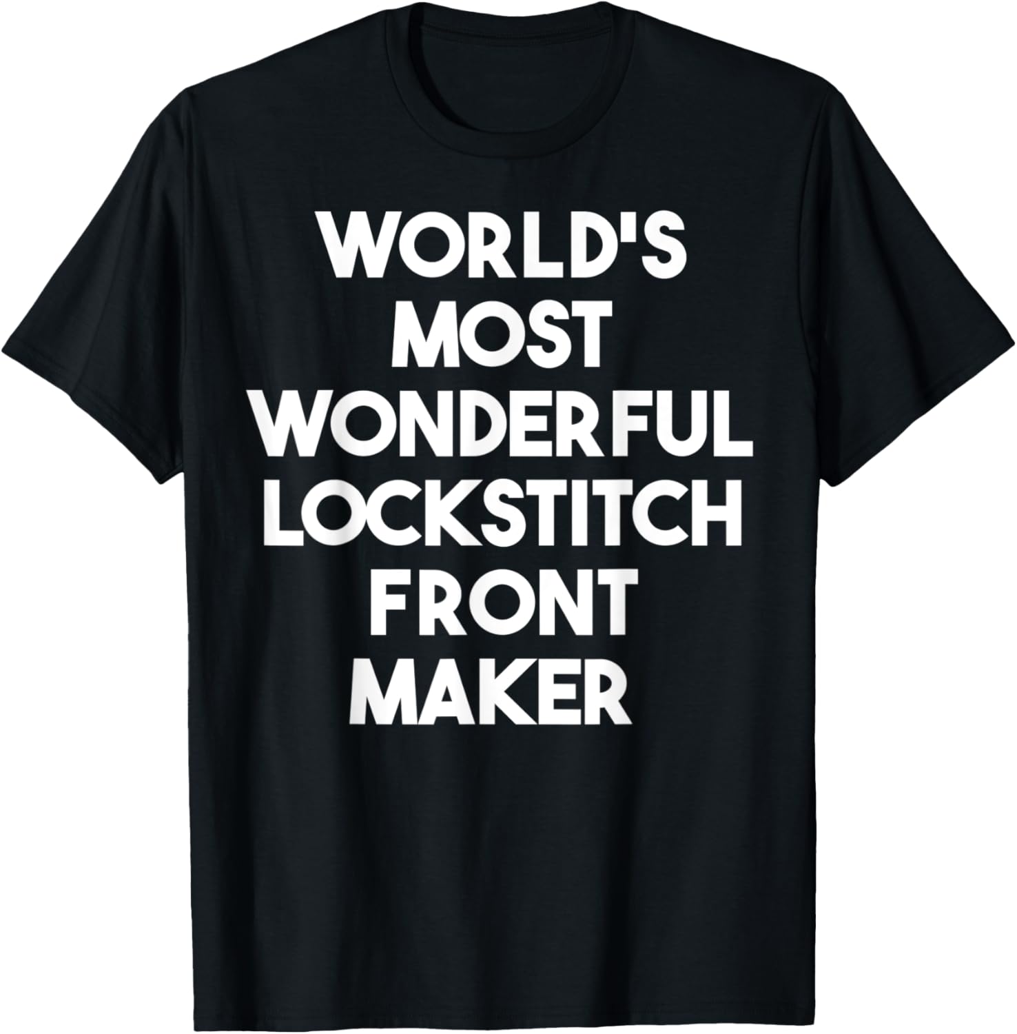 World's Most Wonderful Lockstitch Front Maker Apparel | US Viral Style | Perfect Gift Idea