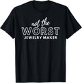 Funny Not Worst Jewelry Maker Apparel | Best Seller Pick | Perfect Gift Idea