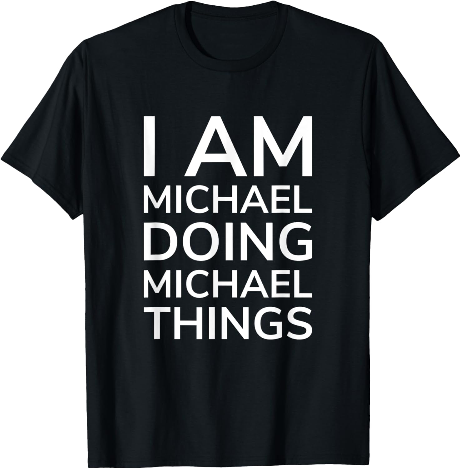 I Am Michael Doing Michael Things - Humorous Quotes Apparel | Trending 2025