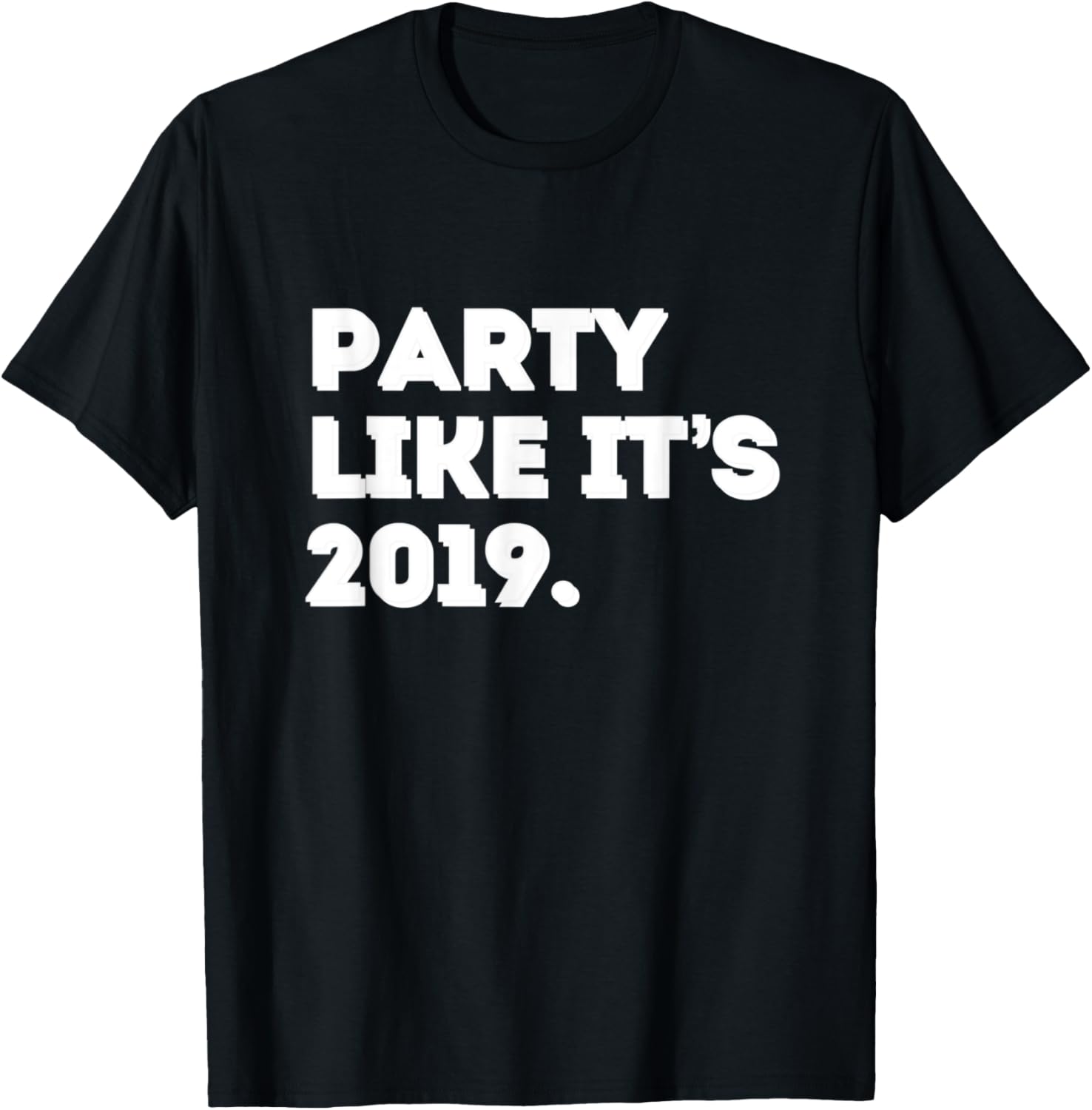 Party Like It's 2019 - Shelter in Place Quarantine Ironic Apparel | US Viral Pick | Perfect Gift Choice