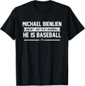 He is Baseball Michael Bienlien Prospect Baseball Fan Gear Apparel | Perfect Gift Idea