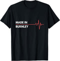 Made in Burnley England Place Of Birth Hometown Apparel | Bestseller Style | Daily Wear Essential