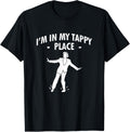 I Am In My Tappy Place Tap Dance Apparel | Bestseller Style | Daily Wear Essential