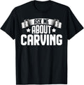 Ask Me About Carving - Carpentry Woodworker Furniture Maker Apparel | High Search Volume | Comfort Daily Wear