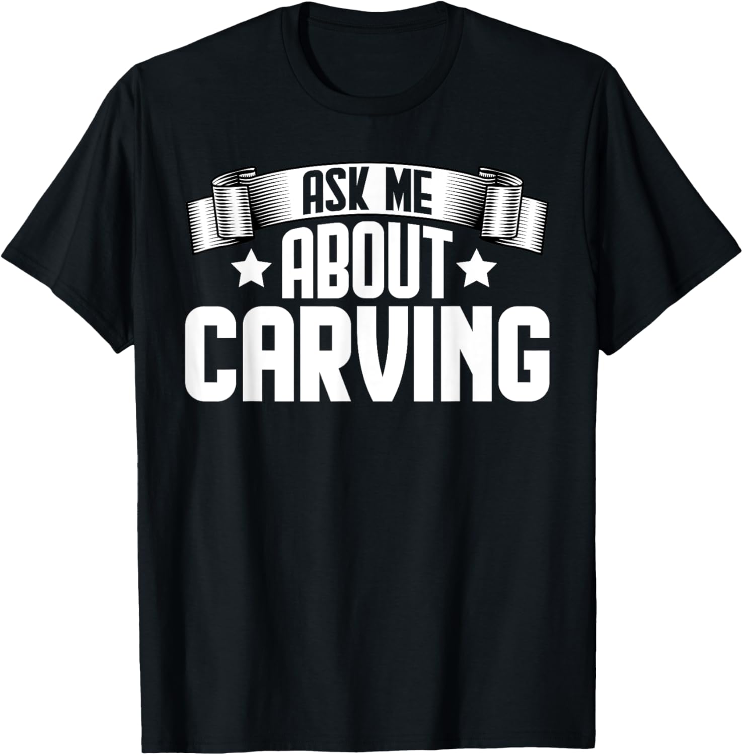 Ask Me About Carving - Carpentry Woodworker Furniture Maker Apparel | High Search Volume | Comfort Daily Wear