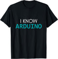 I Know Arduino T-shirt For Makers T-Shirt | US Viral Style | Must-Have Style