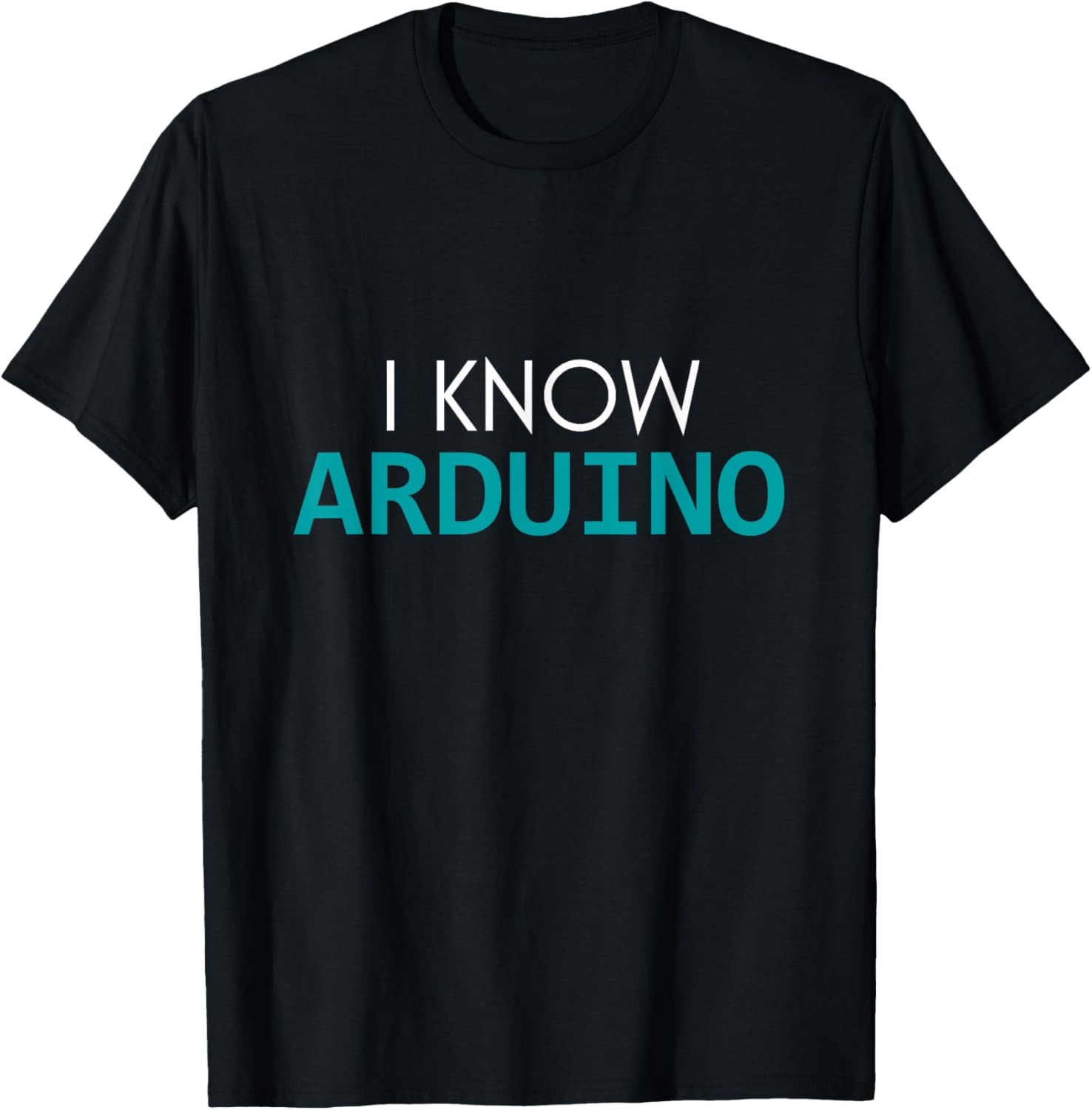 I Know Arduino T-shirt For Makers T-Shirt | US Viral Style | Must-Have Style