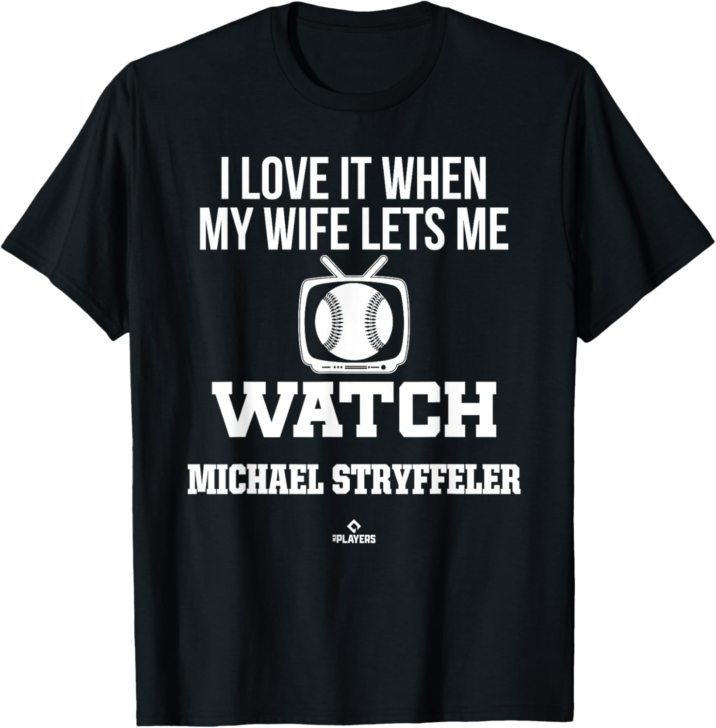 My Wife Lets Me Watch Michael Stryffeler Prospect Baseball Apparel | Premium Quality