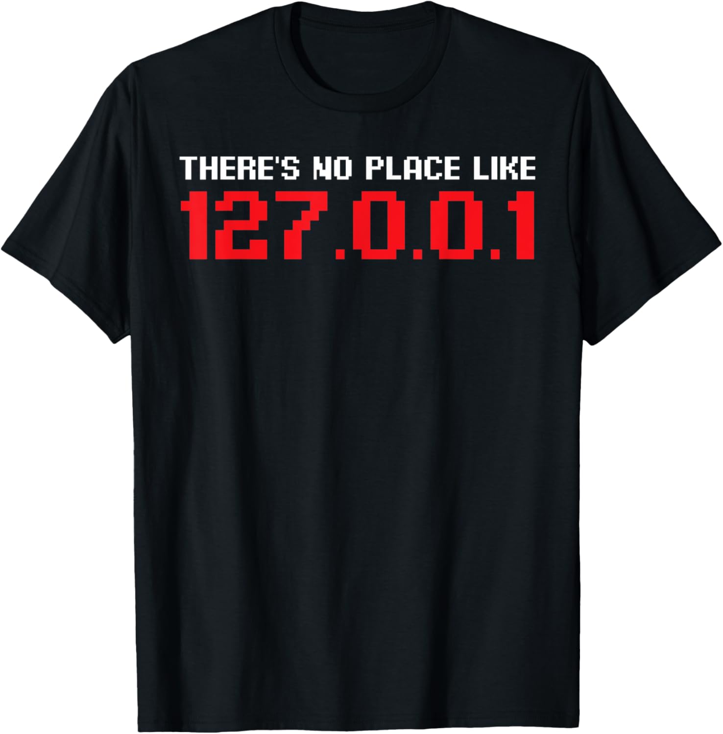 There's No Place Like 127.0.0.1 Web Developer Apparel | Premium Quality | Aesthetic Casual Look