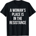 A Woman's Place Is In The Resistance Political Apparel | US Viral Pick | Daily Wear Essential