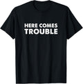 Here Comes Trouble Joke Mischief Troublemaker Sibling Apparel | US Viral Style | Must-Have Style