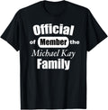 Official Member of the Michael Kay Family T-Shirt T-Shirt | Everyday Casual Wear
