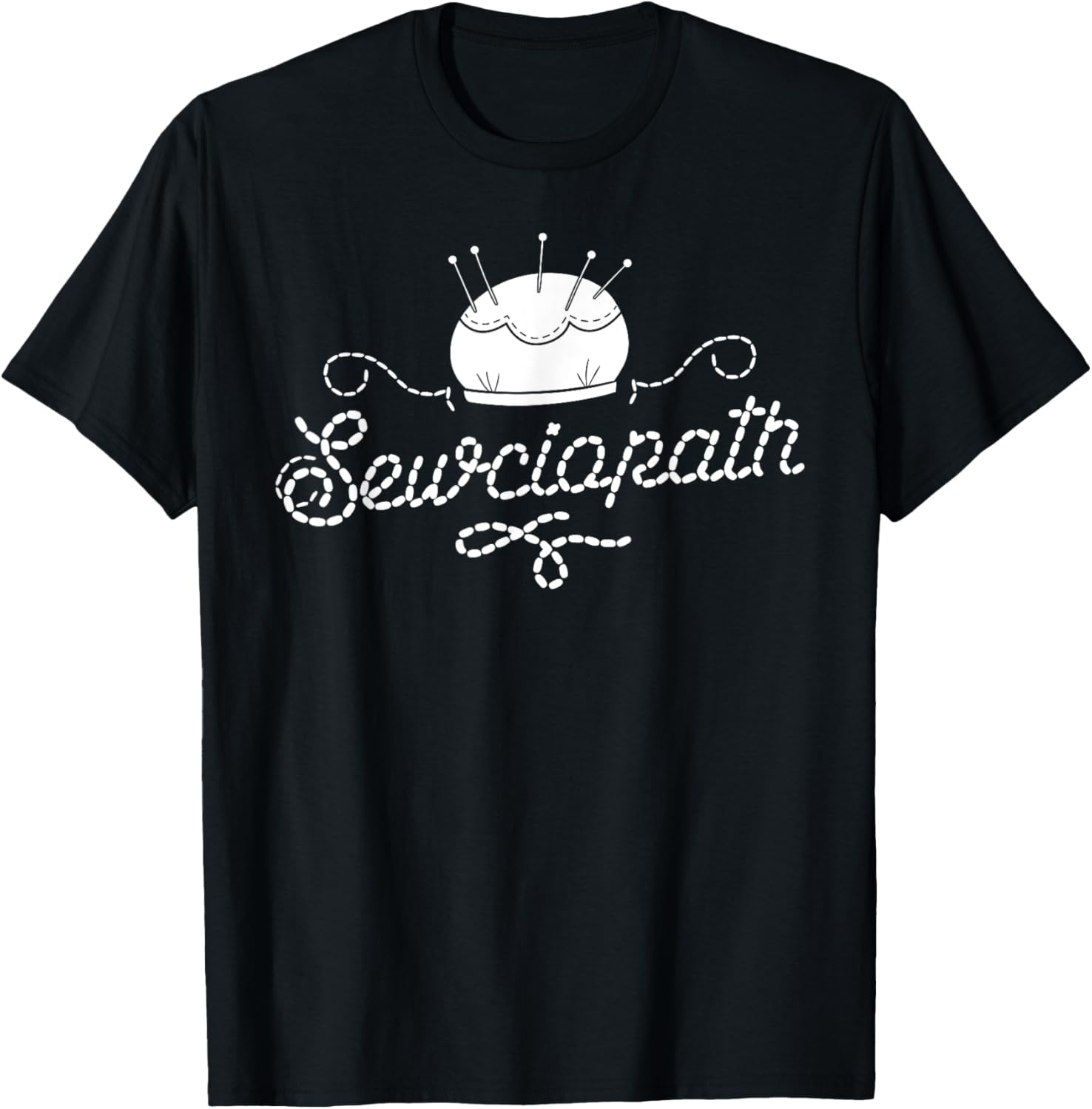 Sewciopath Sewing Shirts For Women Sew Seamstress Gift T-Shirt | Premium Quality | Perfect for Crafters
