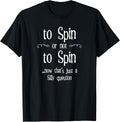 To Spin or not to Spin Silly Question Hand Spinning Wheel Apparel | Viral US Pick | High CTR Title