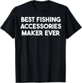 Best Fishing Accessories Maker Ever Apparel | US Viral Style | Comfort Daily Wear