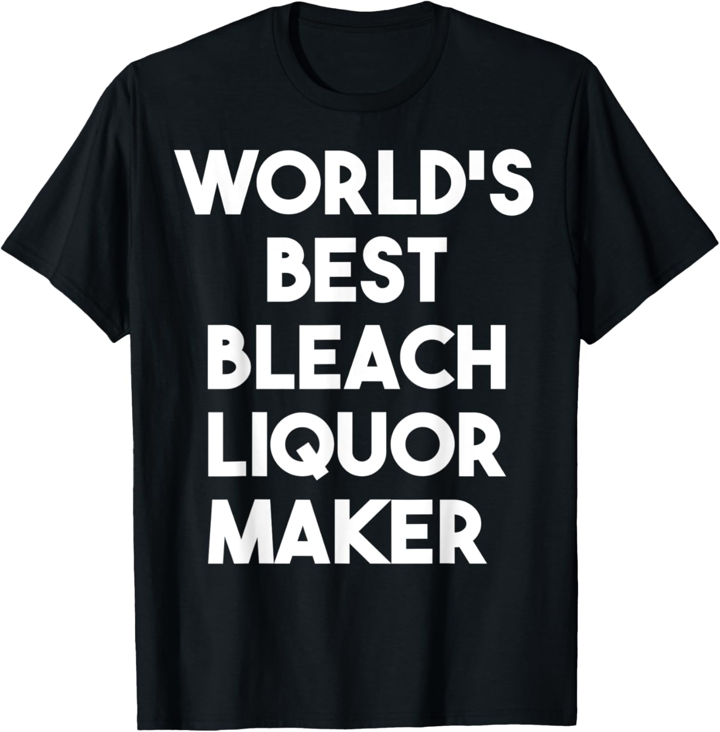 World's Best Bleach Liquor Maker Apparel | Premium Quality | Comfort Daily Wear