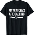 My Watches Are Calling Watch Collector Watchmaker Apparel | US Viral Style | Aesthetic Fit