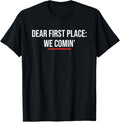 Sports Motivation DEAR FIRST PLACE WE COMIN' Sports Team Apparel | Premium Quality | Top Rated Comfort