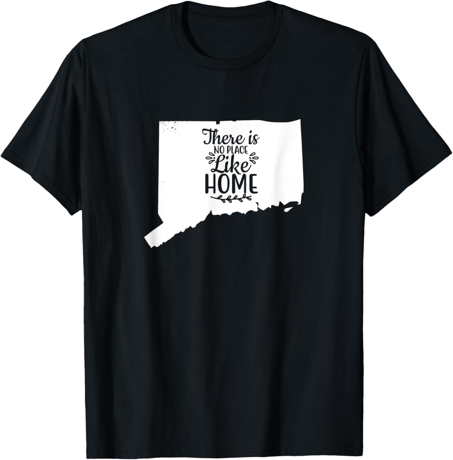 THERE IS NO PLACE LIKE HOME Connecticut State Apparel | Top Conversion Title | Perfect Gift Choice
