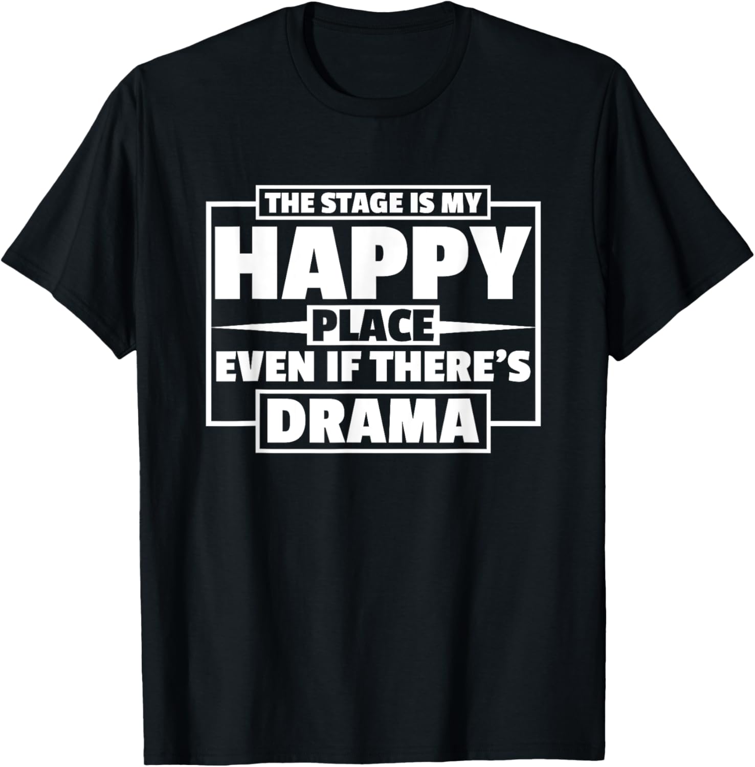 The Stage Is My Happy Place Musical Theater Theatre Thespian Apparel | Top Conversion Title | Top Rated Comfort
