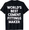 World's Best Cement Fittings Maker Apparel | Premium Quality | Perfect Gift Idea