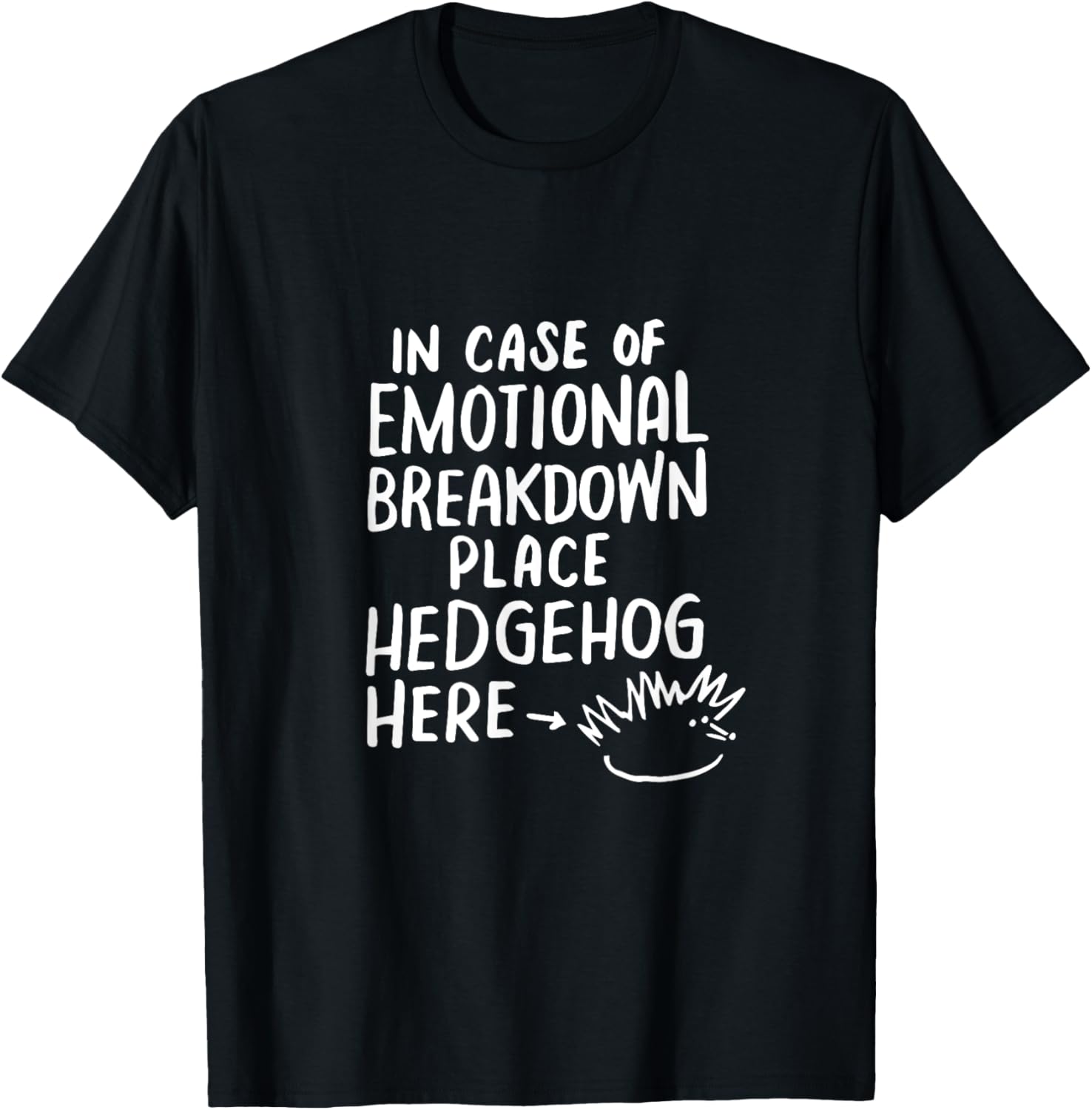 In Case of Emotional Breakdown Place Hedgehog Here Tee Shirt T-Shirt | Premium Quality | Aesthetic Casual Look