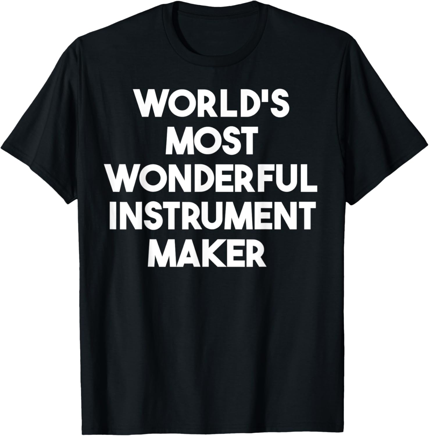 World's Most Wonderful Instrument Maker Apparel | Best Seller Pick | Comfort Daily Wear