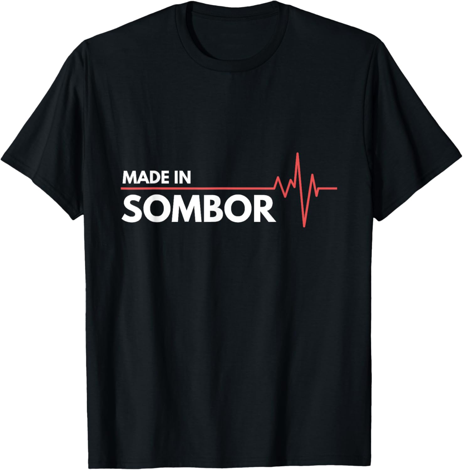 Made In Sombor Serbia Srbija Place Of Birth Apparel | US Viral Pick | Top Rated Comfort