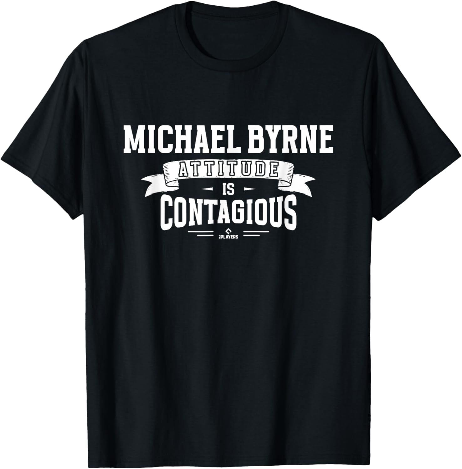 Attitude Is Contagious Michael Byrne Prospect Baseball Fan Apparel | Premium Quality