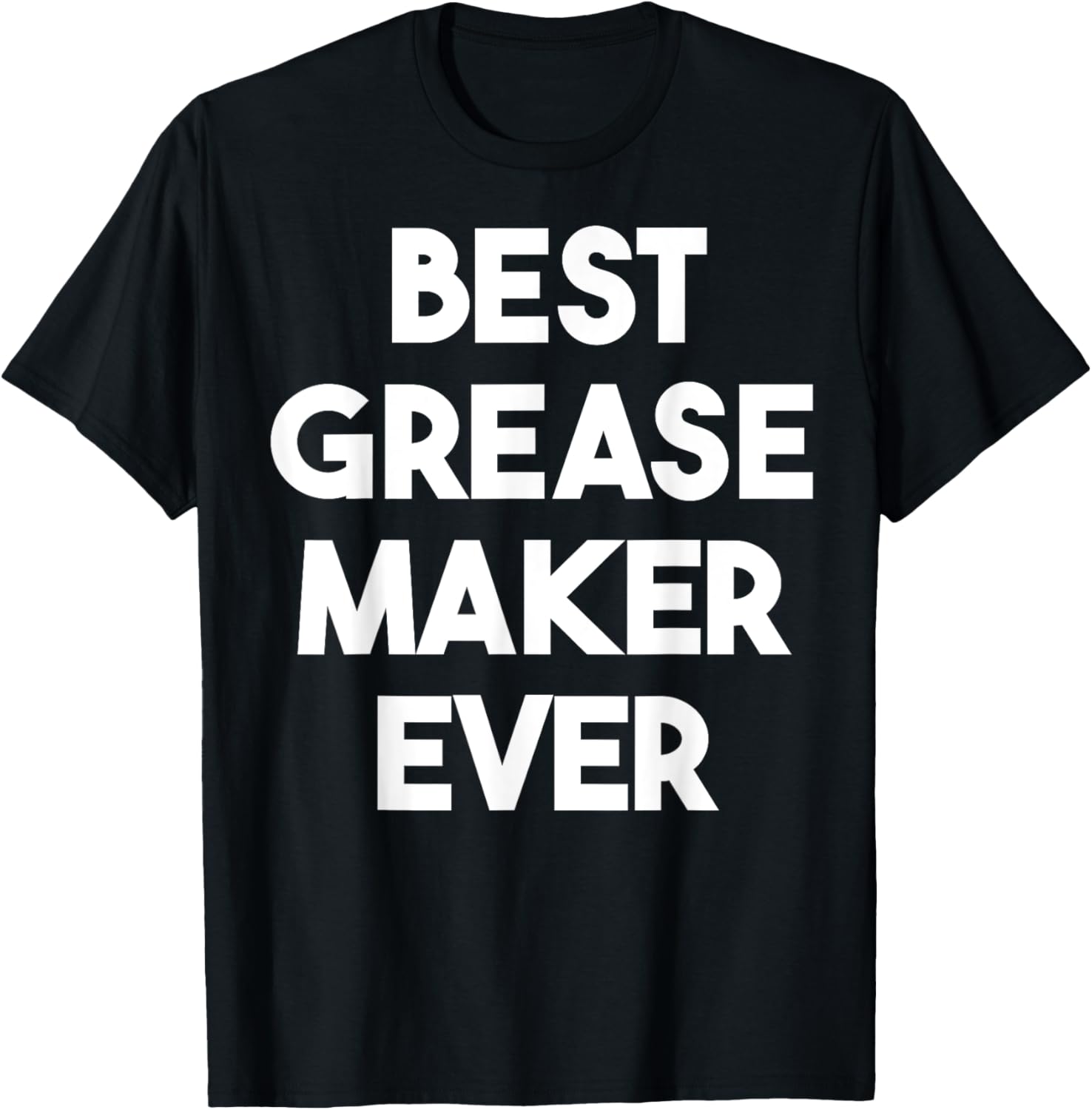 Best Grease Maker Ever Apparel | Best Seller Pick | Must-Have Style
