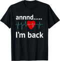 and I'm back Heart Attack Survivor Recovery Cardiac Arrest Apparel | High Search Volume | Comfort Daily Wear