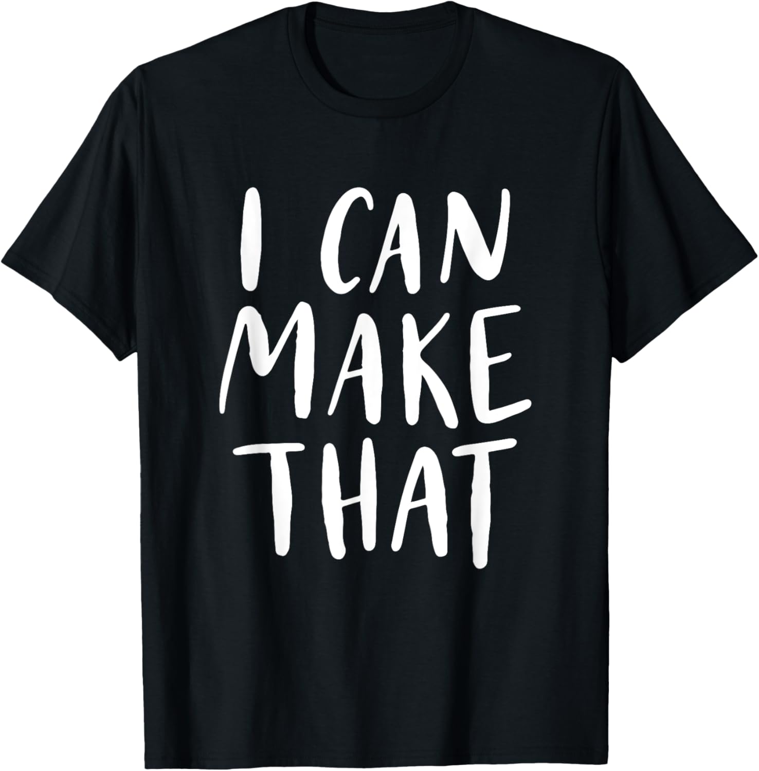 I Can Make That T-Shirt Funny Gift Makers Creators Crafty T-Shirt | High Search Volume | Aesthetic Fit
