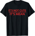 It's Not Cute It's Mean Shirt Mini R53 R56 F56 Cooper T-Shirt | Premium Quality | Aesthetic Fit