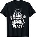 Bake the World a Better Place Baker Funny Baking Apparel | Bestseller Style | High CTR Boost