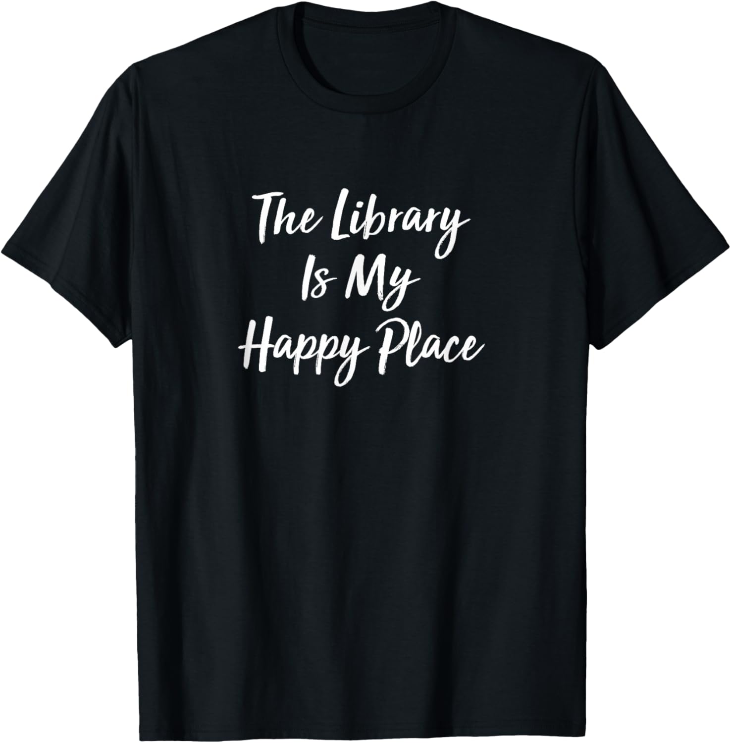 The Library Is My Happy Place - Apparel | Premium Quality | Perfect Gift Choice