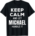 Keep Calm And Let Michael Handle It Best Funny Named Michael Apparel | Trending 2025