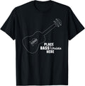 Funny Bass Guitar Shirt - Place Bass Ukulele here T-Shirt | US Viral Pick | Customer Favorite
