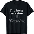 Kindness Has a Place Apparel | High Search Volume | Perfect Gift Choice
