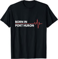 Made In Port Huron Michigan Place Of Birth Hometown Apparel | High Search Volume | Daily Wear Essential