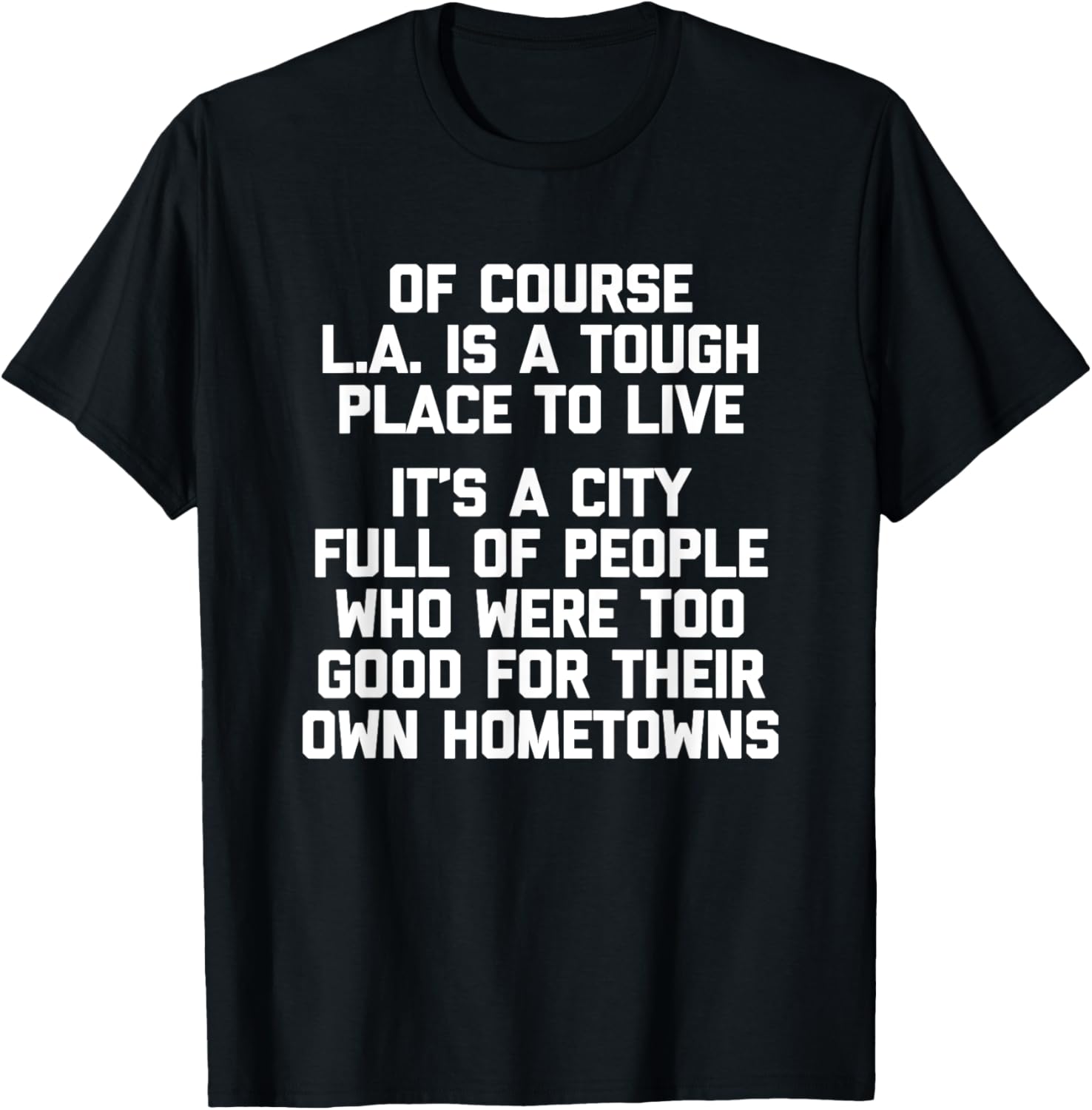 Of Course LA Is A Tough Place To Live - Funny Los Angeles Apparel | Trending 2025 | High CTR Boost