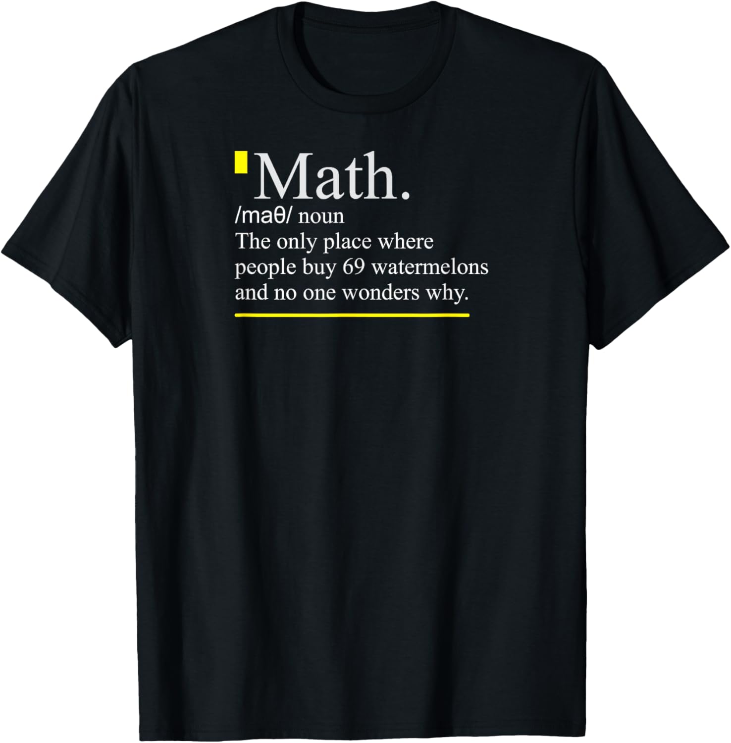 Math, The Only Place Where People Buy 69 Watermelons Shirt T-Shirt | Bestseller Style | Daily Wear Essential