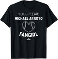 Full-time Fangirl Michael Arroyo Prospect Baseball Fan Gear Apparel | Perfect Gift Idea